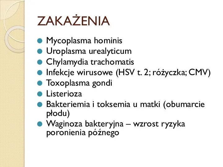 ZAKAŻENIA Mycoplasma hominis Uroplasma urealyticum Chylamydia trachomatis Infekcje wirusowe (HSV t.