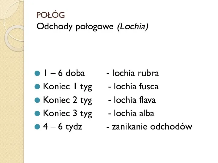 POŁÓG Odchody połogowe (Lochia) 1 – 6 doba - lochia rubra