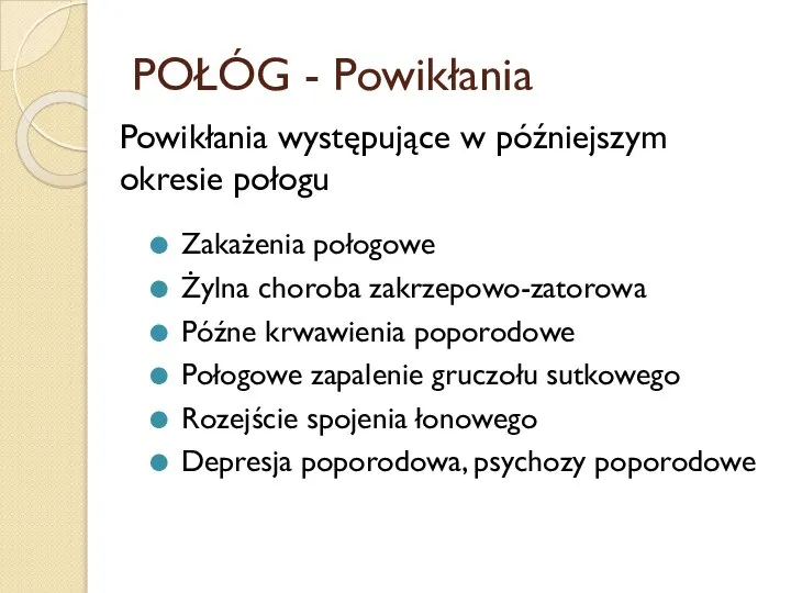 POŁÓG - Powikłania Powikłania występujące w późniejszym okresie połogu Zakażenia połogowe