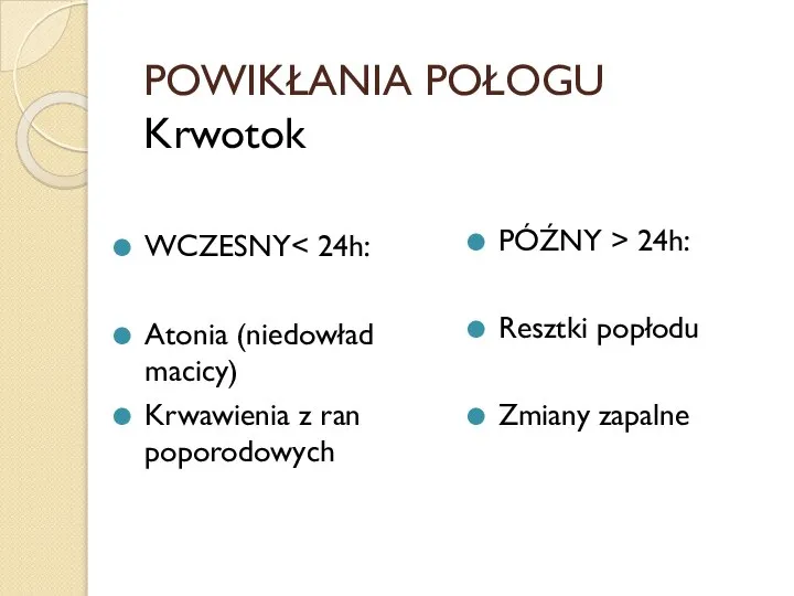 POWIKŁANIA POŁOGU Krwotok WCZESNY Atonia (niedowład macicy) Krwawienia z ran poporodowych