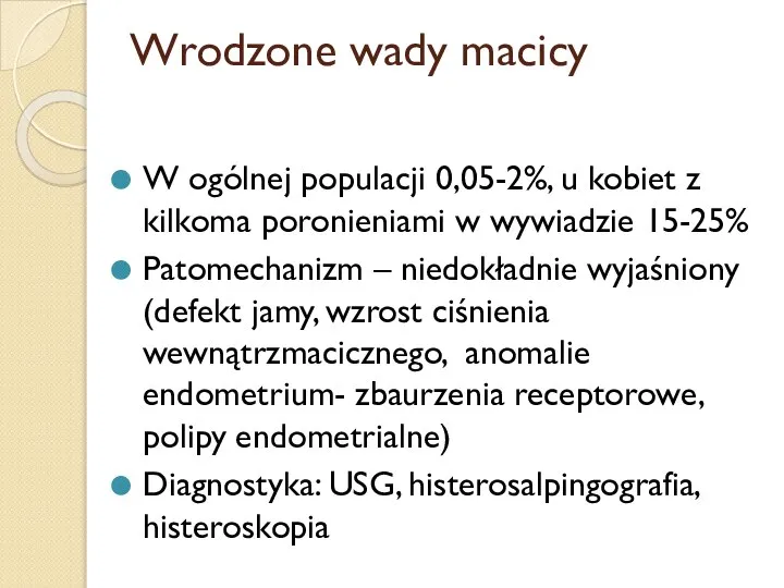 Wrodzone wady macicy W ogólnej populacji 0,05-2%, u kobiet z kilkoma