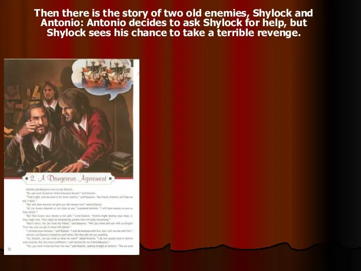 Then there is the story of two old enemies, Shylock and