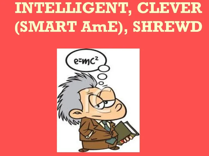 INTELLIGENT, CLEVER (SMART AmE), SHREWD