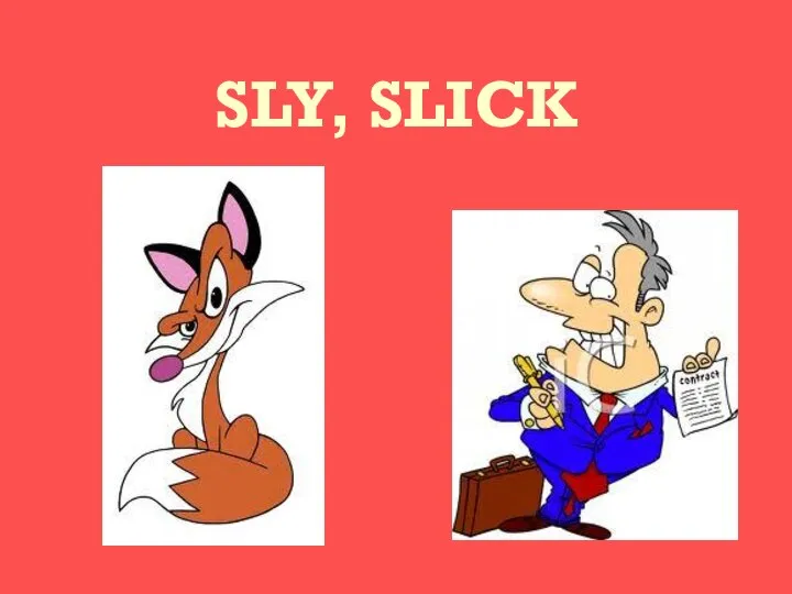 SLY, SLICK