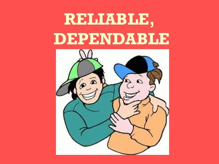 RELIABLE, DEPENDABLE