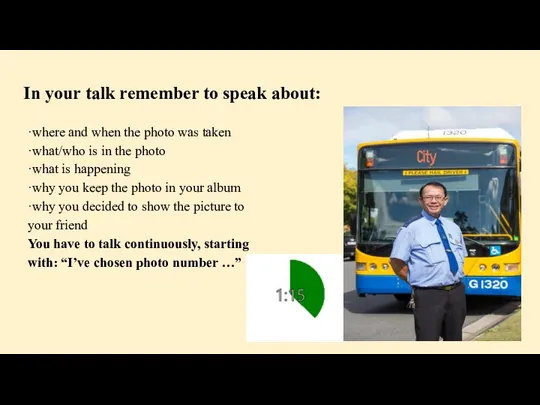 In your talk remember to speak about: ·where and when the