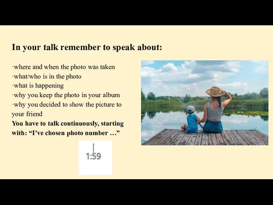 In your talk remember to speak about: ·where and when the