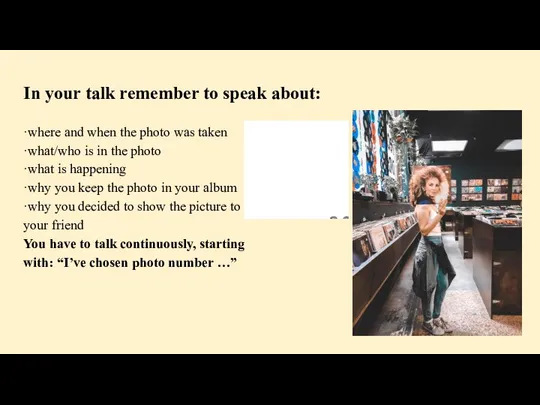 In your talk remember to speak about: ·where and when the
