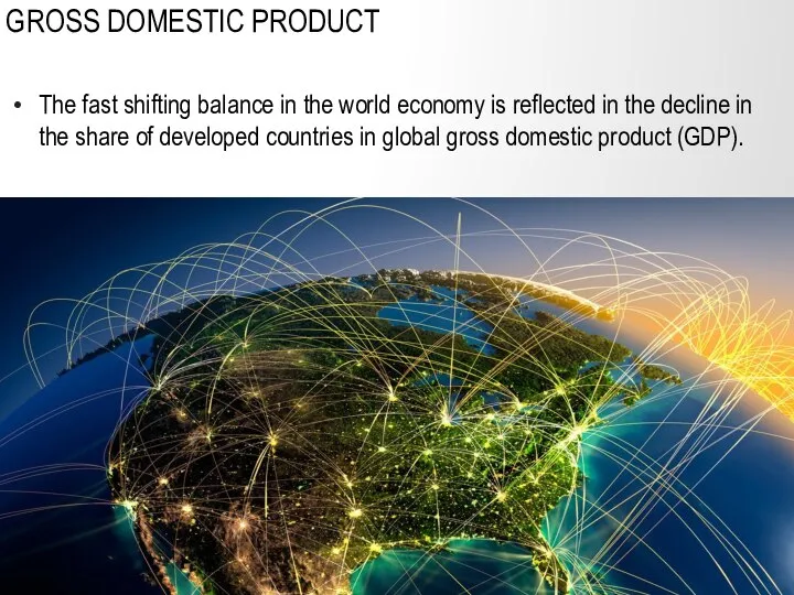 GROSS DOMESTIC PRODUCT The fast shifting balance in the world economy