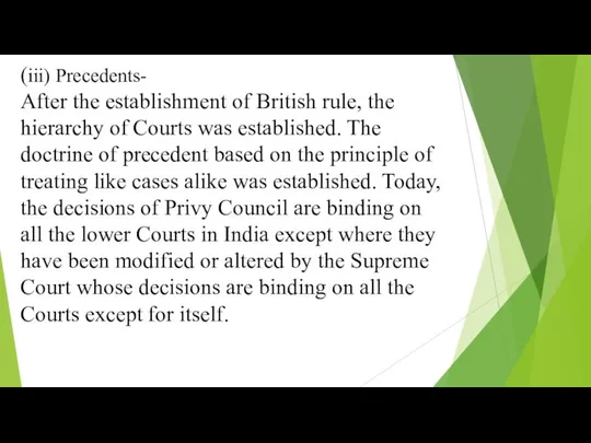 (iii) Precedents- After the establishment of British rule, the hierarchy of