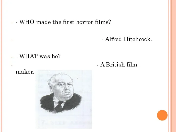 - WHO made the first horror films? - Alfred Hitchcock. -