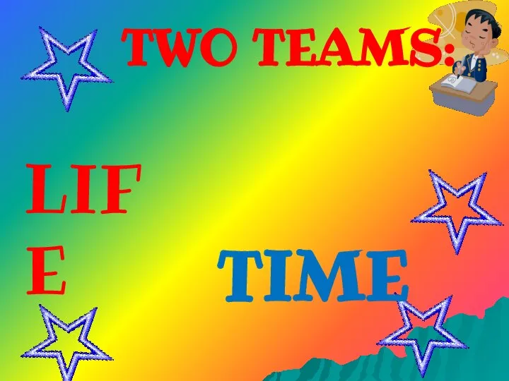 TWO TEAMS: TIME LIFE