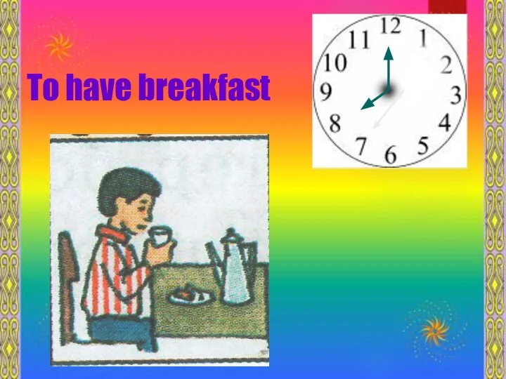 To have breakfast