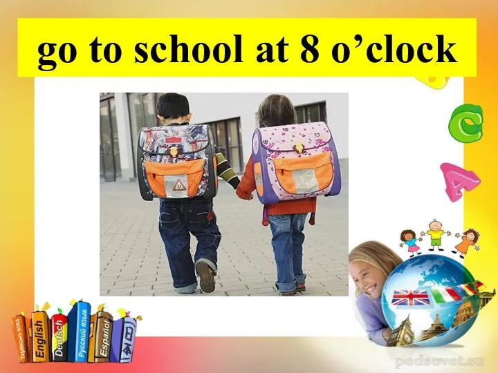 go to school at 8 o’clock