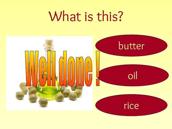 What is this? oil butter rice Well done !