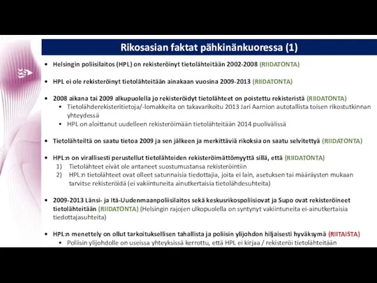 Rikosasian faktat pähkinänkuoressa (1) Helsingin poliisilaitos (HPL) on rekisteröinyt tietolähteitään 2002-2008