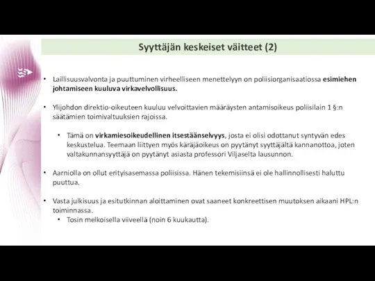 Laillisuusvalvonta ja puuttuminen virheelliseen menettelyyn on poliisiorganisaatiossa esimiehen johtamiseen kuuluva virkavelvollisuus.