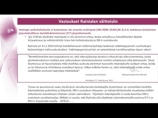Vastaukset Rainialan väitteisiin Helsingin poliisilaitokselle ei kuitenkaan ole annettu määräystä (SM-2008–01401/Ri-2)