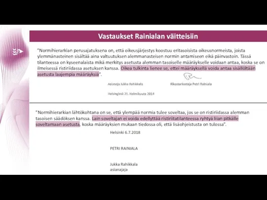 Vastaukset Rainialan väitteisiin ”Normihierarkian perusajatuksena on, että oikeusjärjestys koostuu eritasoisista oikeusnormeista,