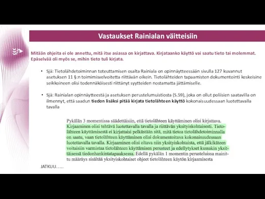 Vastaukset Rainialan väitteisiin Mitään ohjeita ei ole annettu, mitä itse asiassa