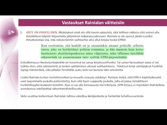 Vastaukset Rainialan väitteisiin VÄITE ON VIRHEELLINEN. Määräykset eivät ole sillä tavoin