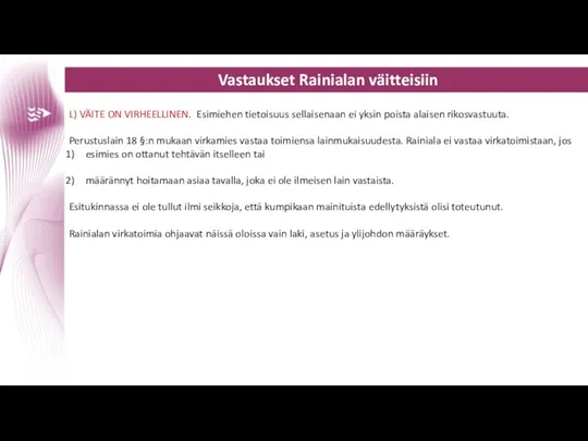 Vastaukset Rainialan väitteisiin L) VÄITE ON VIRHEELLINEN. Esimiehen tietoisuus sellaisenaan ei