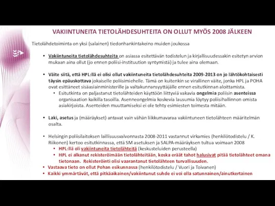 VAKIINTUNEITA TIETOLÄHDESUHTEITA ON OLLUT MYÖS 2008 JÄLKEEN Tietolähdetoiminta on yksi (salainen)