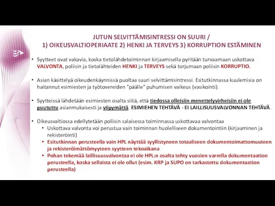 JUTUN SELVITTÄMISINTRESSI ON SUURI / 1) OIKEUSVALTIOPERIAATE 2) HENKI JA TERVEYS