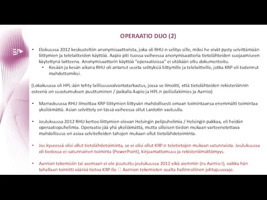 OPERAATIO DUO (2) Elokuussa 2012 keskusteltiin anonymisaattorista, joka oli RHU:n selitys