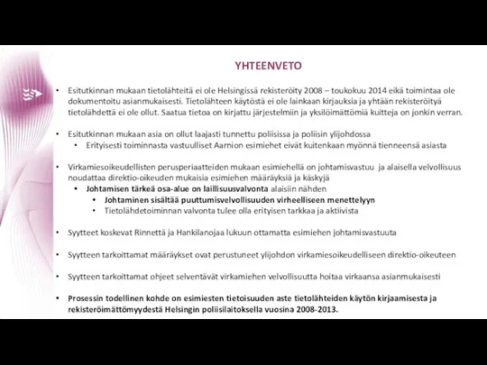 YHTEENVETO Esitutkinnan mukaan tietolähteitä ei ole Helsingissä rekisteröity 2008 – toukokuu