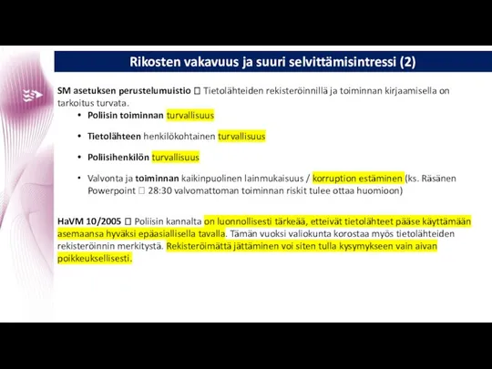 Rikosten vakavuus ja suuri selvittämisintressi (2) SM asetuksen perustelumuistio ? Tietolähteiden