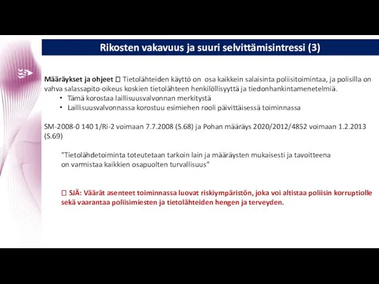 Rikosten vakavuus ja suuri selvittämisintressi (3) Määräykset ja ohjeet ? Tietolähteiden