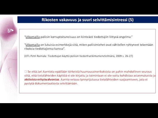 Rikosten vakavuus ja suuri selvittämisintressi (5) ”Ulkomailla poliisin korruptoituneisuus on kiinteästi