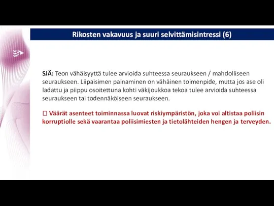 Rikosten vakavuus ja suuri selvittämisintressi (6) SJÄ: Teon vähäisyyttä tulee arvioida