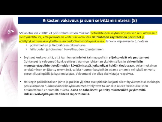 Rikosten vakavuus ja suuri selvittämisintressi (8) SM asetuksen 2008/174 perustelumuistion mukaan