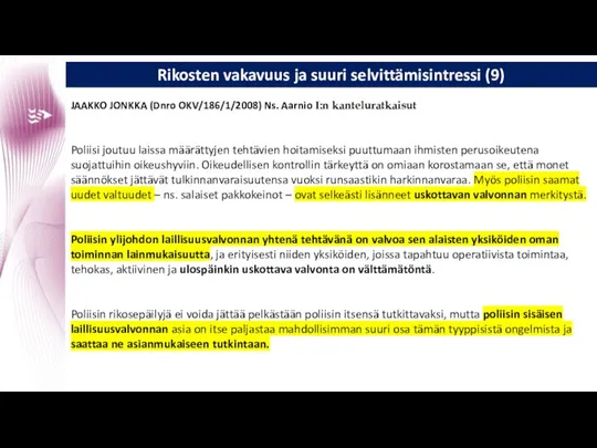 Rikosten vakavuus ja suuri selvittämisintressi (9) JAAKKO JONKKA (Dnro OKV/186/1/2008) Ns.