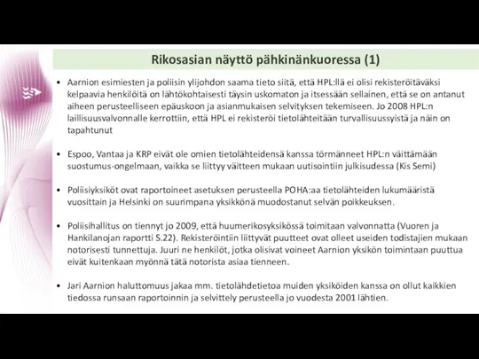 Rikosasian näyttö pähkinänkuoressa (1) Aarnion esimiesten ja poliisin ylijohdon saama tieto