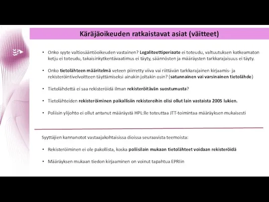 Käräjäoikeuden ratkaistavat asiat (väitteet) Onko syyte valtiosääntöoikeuden vastainen? Legaliteettiperiaate ei toteudu,