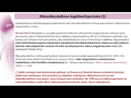 Rikosoikeudellinen legaliteettiperiaate (1) Lähtökohtaisesti blankorangaistussäännökset ovat rikosoikeudellisen laillisuusperiaatteen näkökulmasta ongelmallisia, mutta…