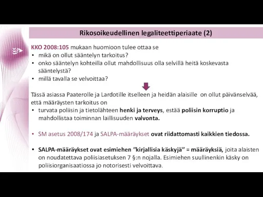 Rikosoikeudellinen legaliteettiperiaate (2) KKO 2008:105 mukaan huomioon tulee ottaa se mikä