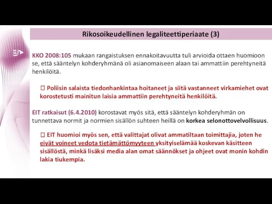 Rikosoikeudellinen legaliteettiperiaate (3) KKO 2008:105 mukaan rangaistuksen ennakoitavuutta tuli arvioida ottaen