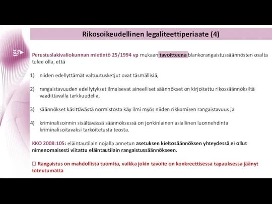 Rikosoikeudellinen legaliteettiperiaate (4) Perustuslakivaliokunnan mietintö 25/1994 vp mukaan tavoitteena blankorangaistussäännösten osalta