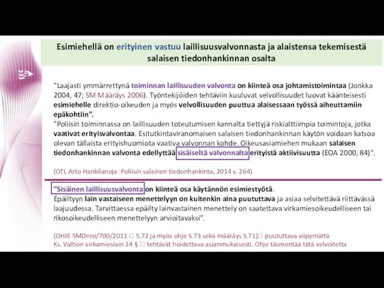 ”Laajasti ymmärrettynä toiminnan laillisuuden valvonta on kiinteä osa johtamistoimintaa (Jonkka 2004,