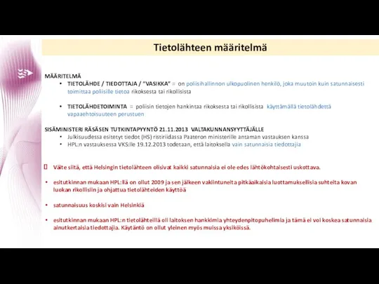 MÄÄRITELMÄ TIETOLÄHDE / TIEDOTTAJA / ”VASIKKA” = on poliisihallinnon ulkopuolinen henkilö,