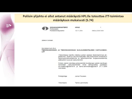 Poliisin ylijohto ei ollut antanut määräystä HPL:lle toteuttaa JTT-toimintaa määräyksen mukaisesti (S.74)