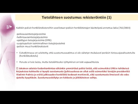 Tietolähteen suostumus rekisteröintiin (1) Kaikkiin polisin henkilörekistereihin sovelletaan poliisin henkilötietojen käsittelystä