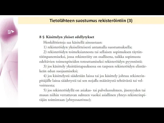 Oikeudenkäynnissä ratkaistavat asiat (väitteet) Tietolähteen suostumus rekisteröintiin (3)