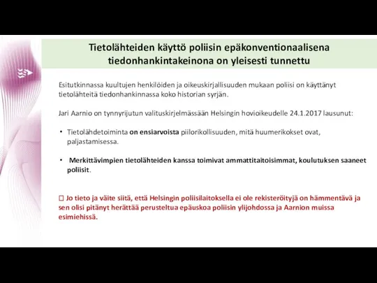 Tietolähteiden käyttö poliisin epäkonventionaalisena tiedonhankintakeinona on yleisesti tunnettu Esitutkinnassa kuultujen henkilöiden