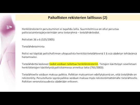 Paikallisten rekisterien laillisuus (2) Henkilörekisterin perustuminen ei tapahdu lailla. Suunnitelmissa on