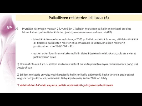 Paikallisten rekisterien laillisuus (6) Syyttäjän käsityksen mukaan 2 luvun 6 §:n